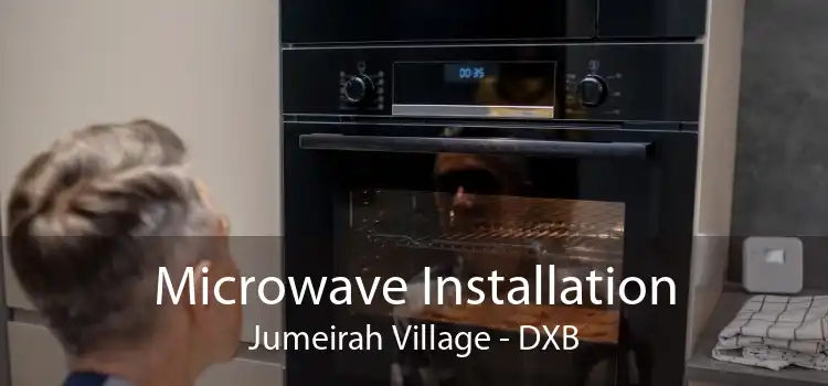 Microwave Installation Jumeirah Village - DXB