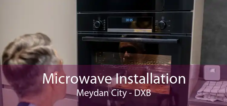 Microwave Installation Meydan City - DXB