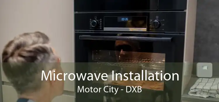 Microwave Installation Motor City - DXB