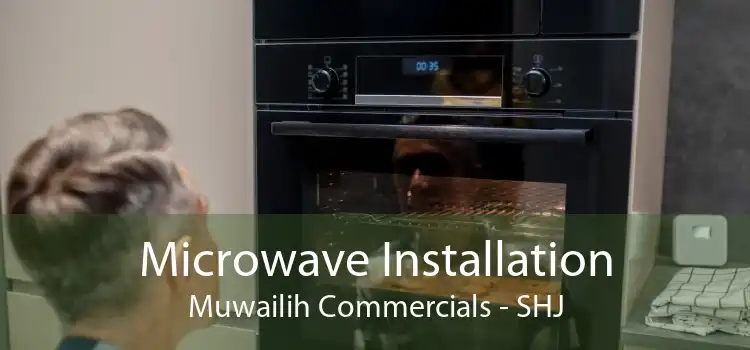 Microwave Installation Muwailih Commercials - SHJ