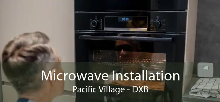 Microwave Installation Pacific Village - DXB