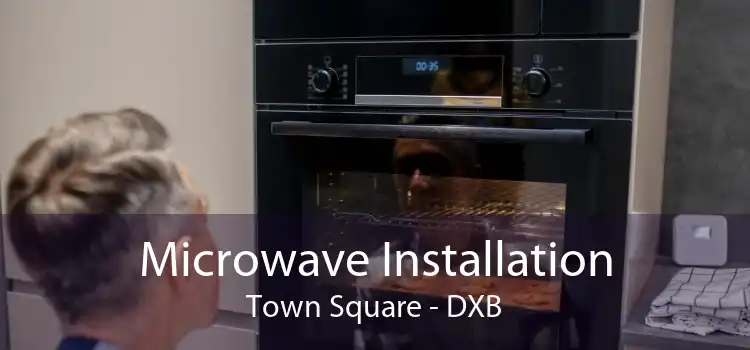 Microwave Installation Town Square - DXB