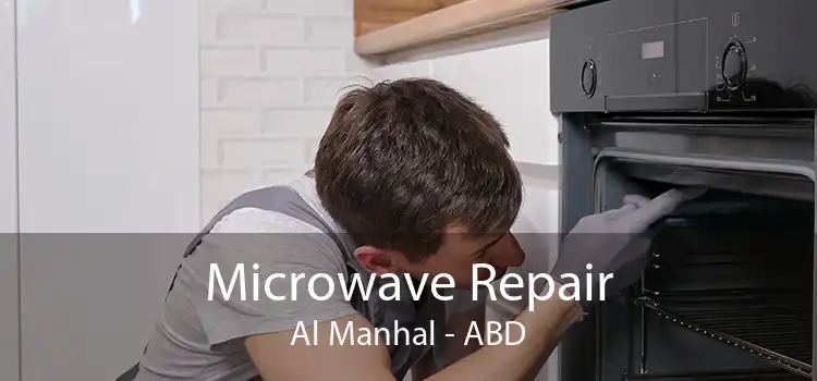 Microwave Repair Al Manhal - ABD