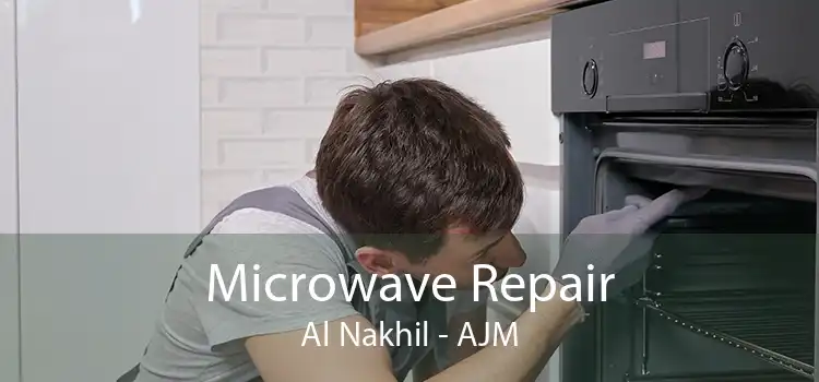 Microwave Repair Al Nakhil - AJM