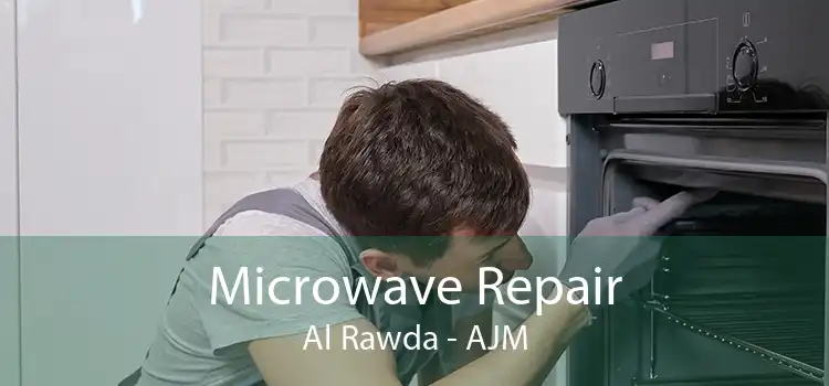 Microwave Repair Al Rawda - AJM