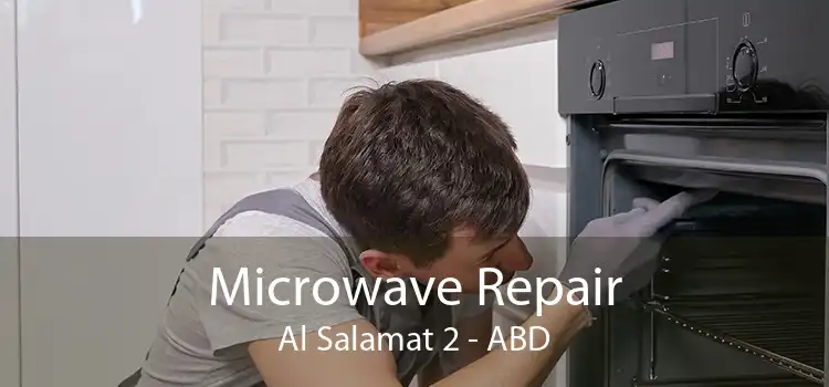 Microwave Repair Al Salamat 2 - ABD