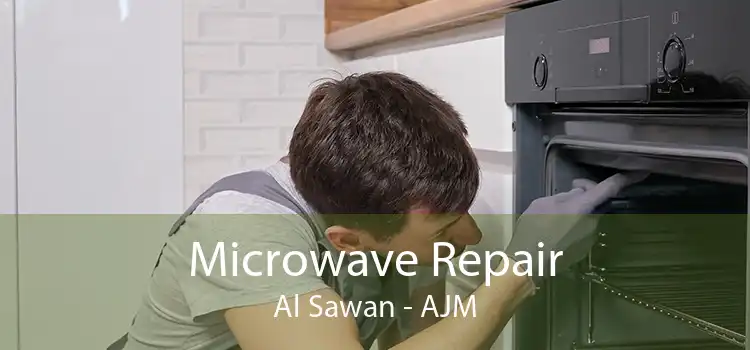 Microwave Repair Al Sawan - AJM