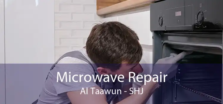 Microwave Repair Al Taawun - SHJ