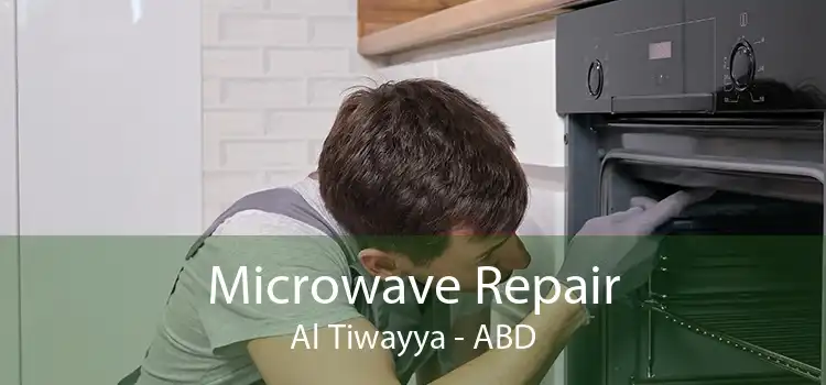 Microwave Repair Al Tiwayya - ABD