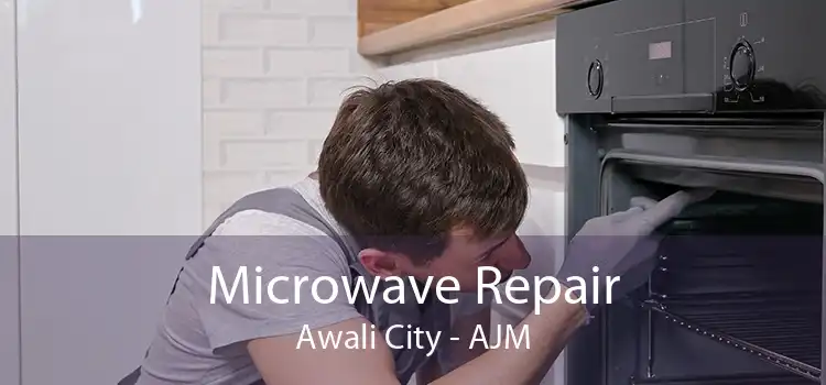 Microwave Repair Awali City - AJM