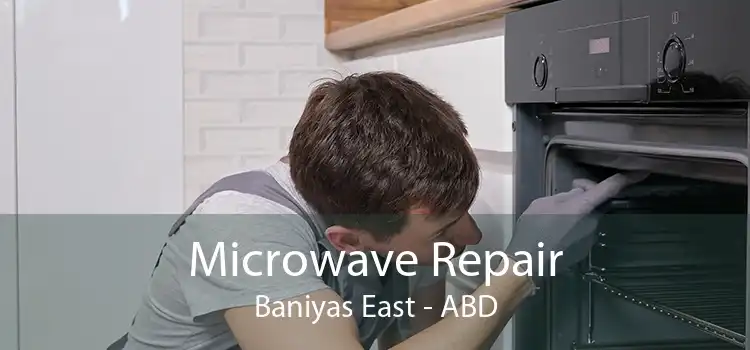 Microwave Repair Baniyas East - ABD