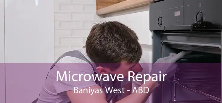 Microwave Repair Baniyas West - ABD