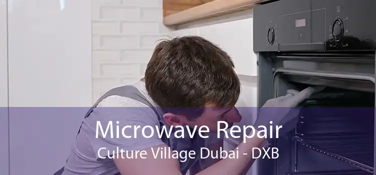 Microwave Repair Culture Village Dubai - DXB