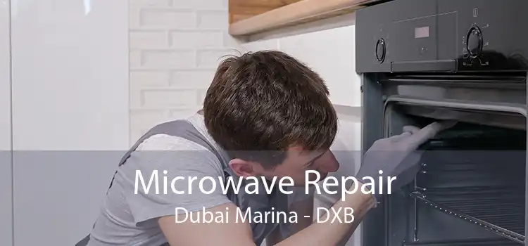 Microwave Repair Dubai Marina - DXB