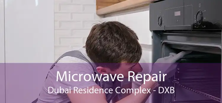 Microwave Repair Dubai Residence Complex - DXB