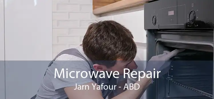 Microwave Repair Jarn Yafour - ABD