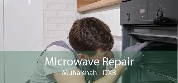 Microwave Repair Muhaisnah - DXB