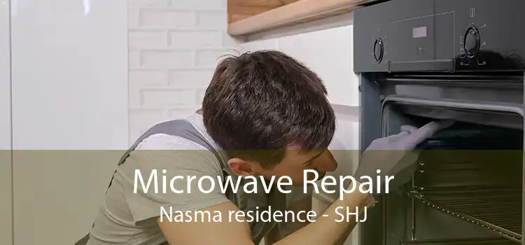 Microwave Repair Nasma residence - SHJ