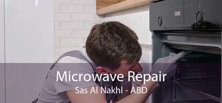 Microwave Repair Sas Al Nakhl - ABD