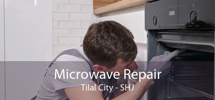 Microwave Repair Tilal City - SHJ