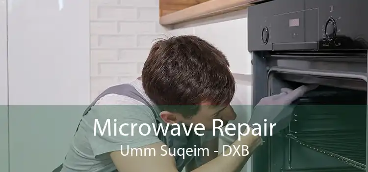 Microwave Repair Umm Suqeim - DXB