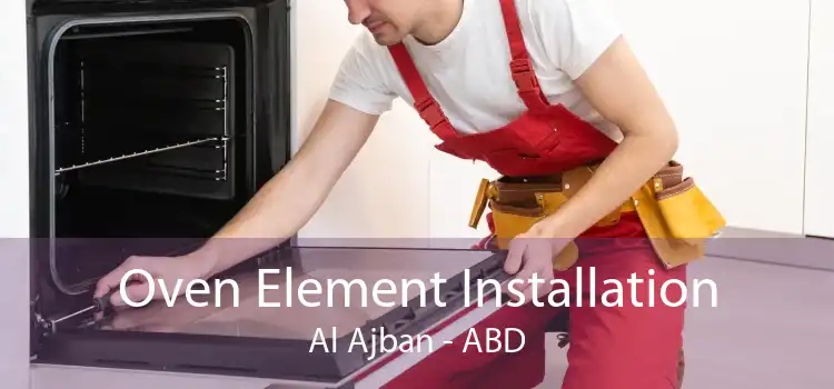 Oven Element Installation Al Ajban - ABD