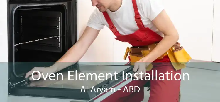 Oven Element Installation Al Aryam - ABD