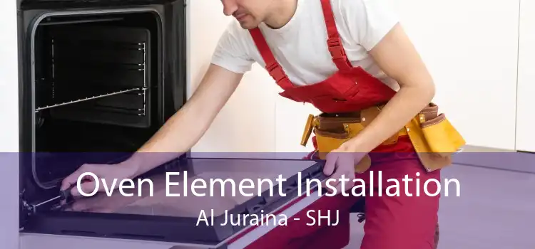 Oven Element Installation Al Juraina - SHJ