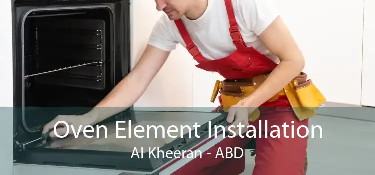 Oven Element Installation Al Kheeran - ABD