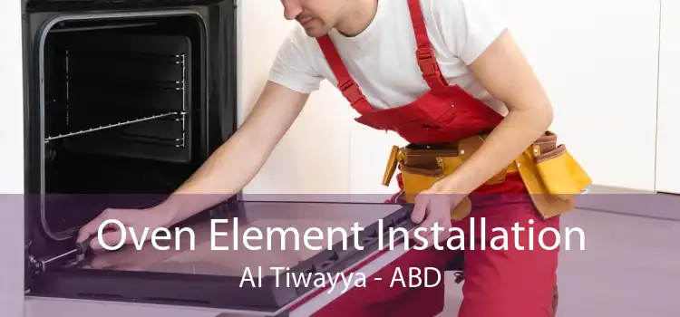 Oven Element Installation Al Tiwayya - ABD