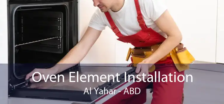 Oven Element Installation Al Yahar - ABD