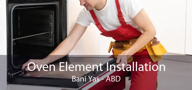 Oven Element Installation Bani Yas - ABD