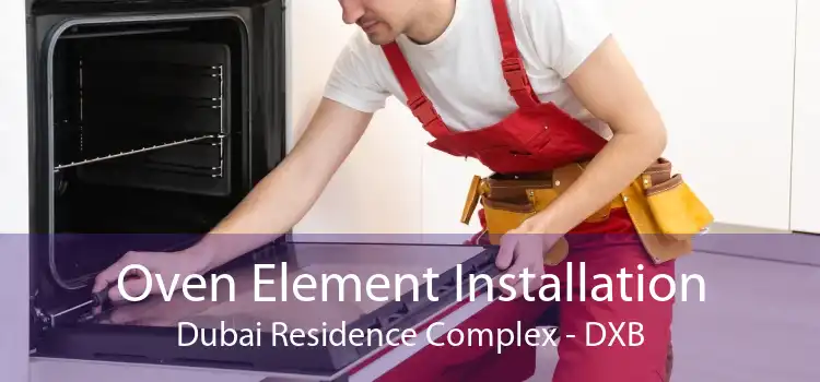 Oven Element Installation Dubai Residence Complex - DXB