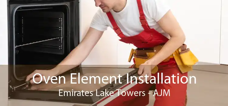 Oven Element Installation Emirates Lake Towers - AJM