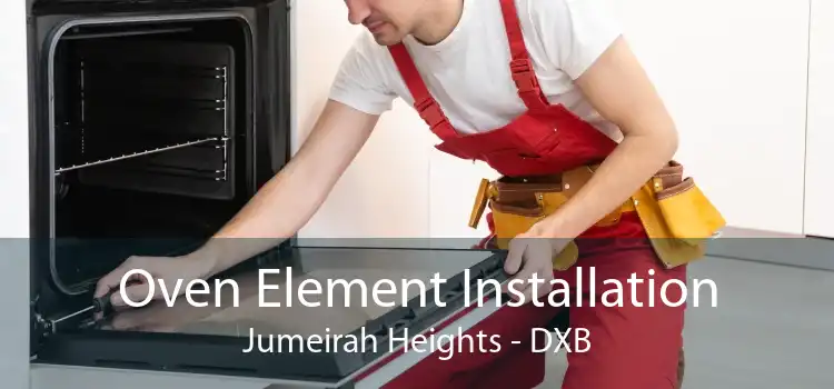 Oven Element Installation Jumeirah Heights - DXB