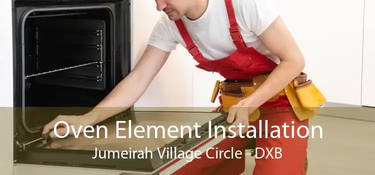 Oven Element Installation Jumeirah Village Circle - DXB