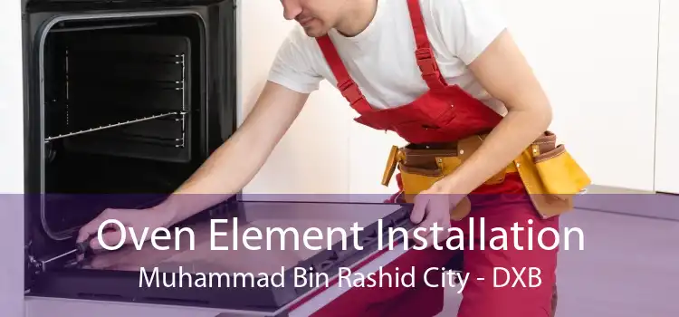 Oven Element Installation Muhammad Bin Rashid City - DXB