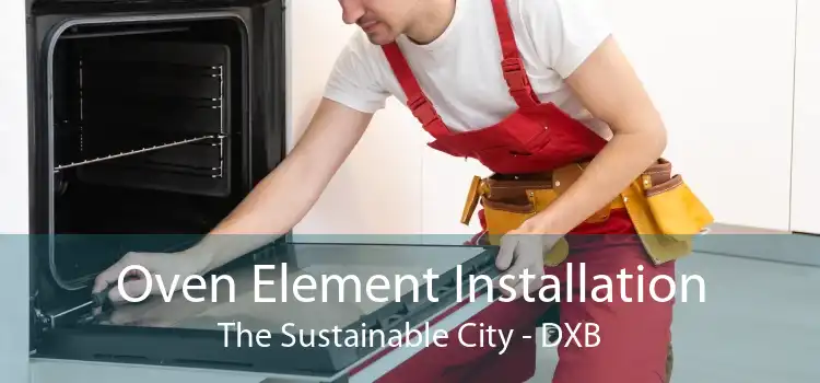 Oven Element Installation The Sustainable City - DXB