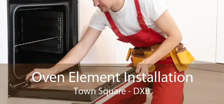 Oven Element Installation Town Square - DXB