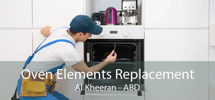 Oven Elements Replacement Al Kheeran - ABD