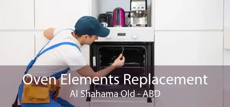 Oven Elements Replacement Al Shahama Old - ABD