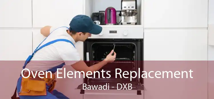 Oven Elements Replacement Bawadi - DXB