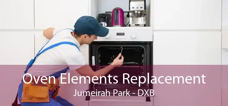 Oven Elements Replacement Jumeirah Park - DXB