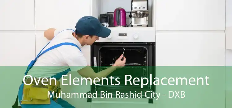 Oven Elements Replacement Muhammad Bin Rashid City - DXB