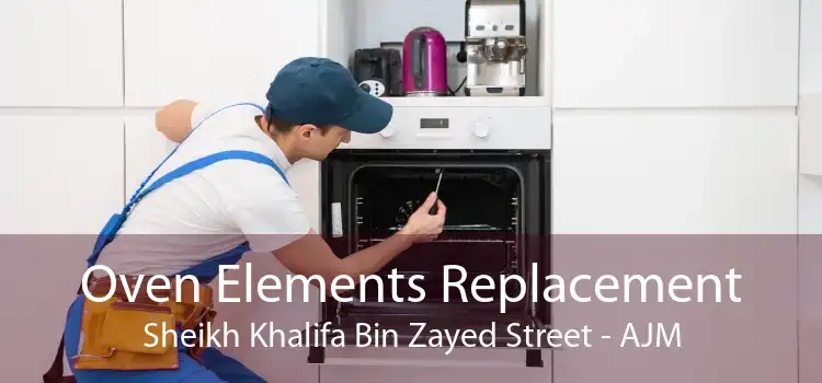 Oven Elements Replacement Sheikh Khalifa Bin Zayed Street - AJM