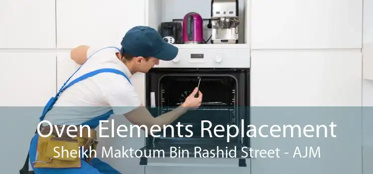 Oven Elements Replacement Sheikh Maktoum Bin Rashid Street - AJM