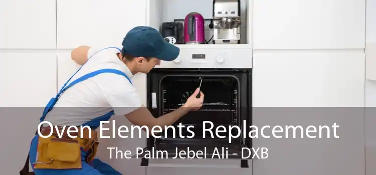 Oven Elements Replacement The Palm Jebel Ali - DXB