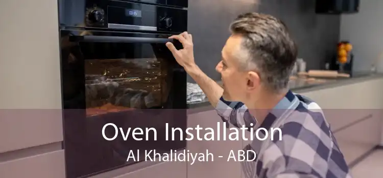 Oven Installation Al Khalidiyah - ABD