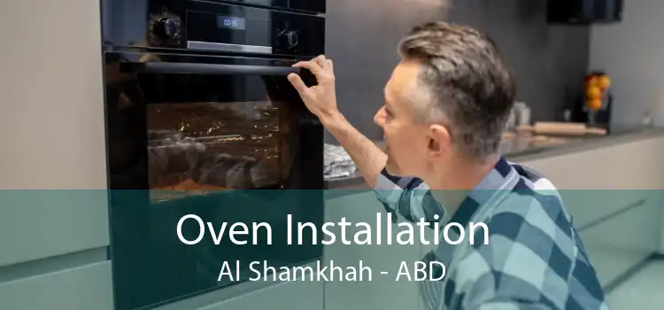 Oven Installation Al Shamkhah - ABD