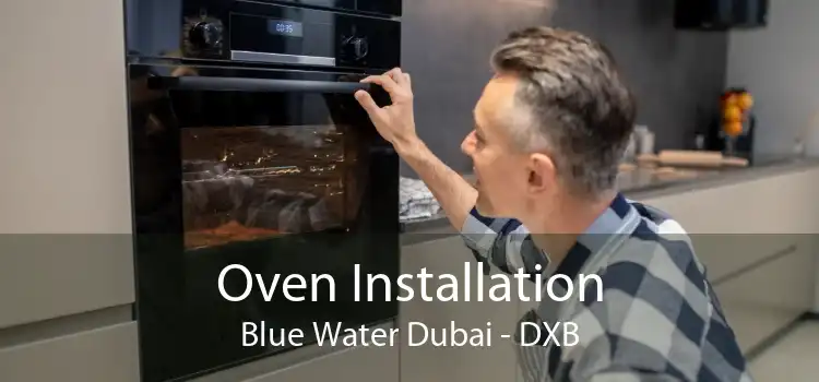 Oven Installation Blue Water Dubai - DXB